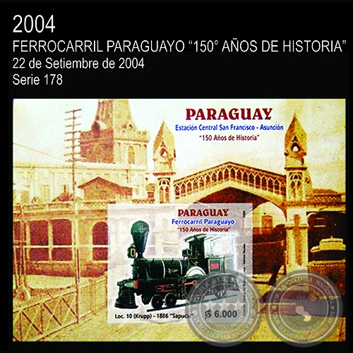 FERROCARRIL PARAGUAYO - 150 AOS DE HISTORIA - (AO 2004 - SERIE 178)